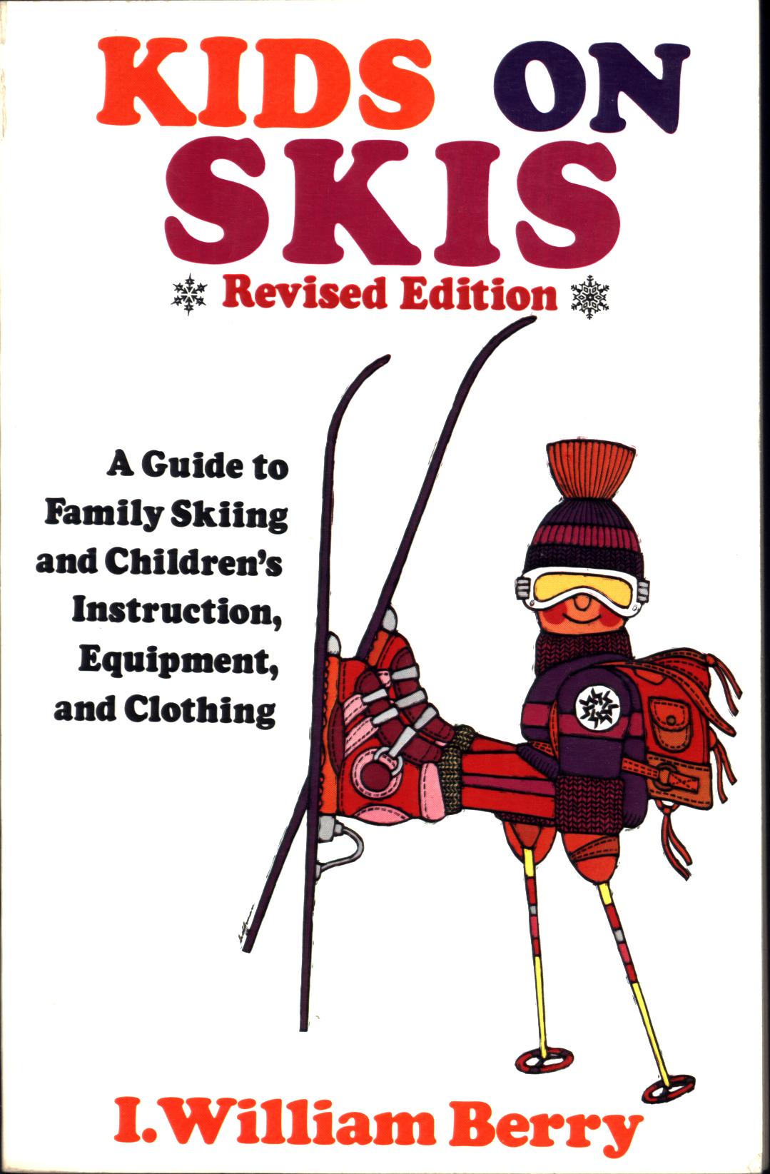 KIDS ON SKIS: a guide to family skiing and children's instruction, equipment, and clothing.